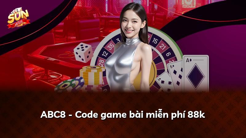 ABC8 - Code game bài miễn phí 88k