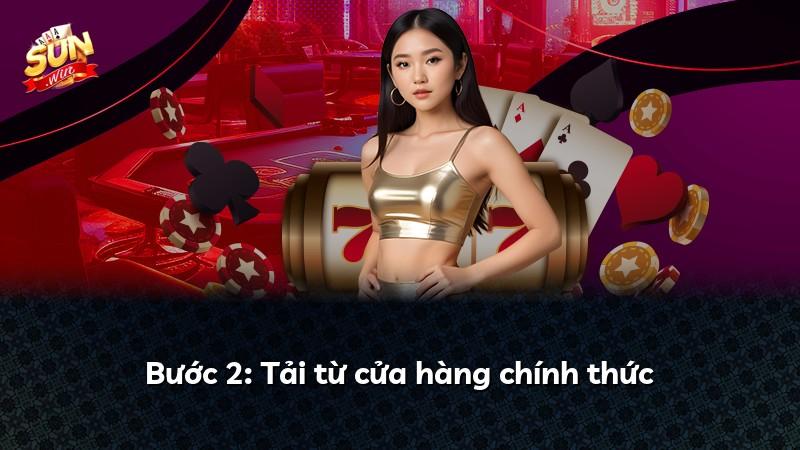 Bước 2: Tải từ cửa hàng chính thức