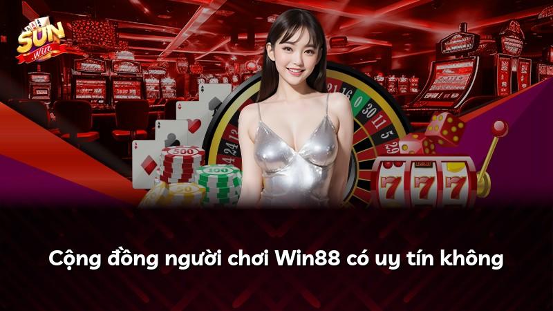 Cộng đồng người chơi Win88 có uy tín không