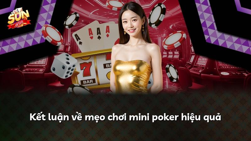Kết luận về mẹo chơi mini poker hiệu quả