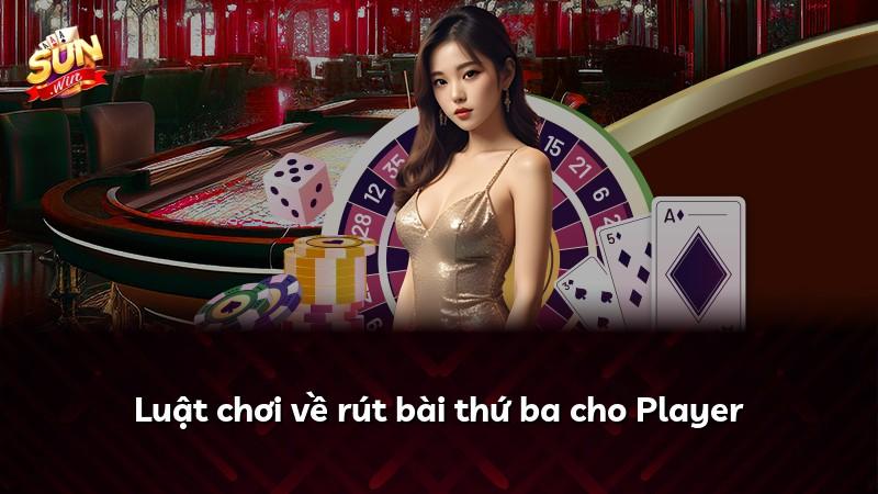 Luật chơi về rút bài thứ ba cho Player