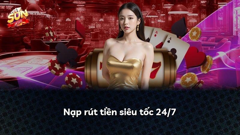 Nạp rút tiền siêu tốc 24/7