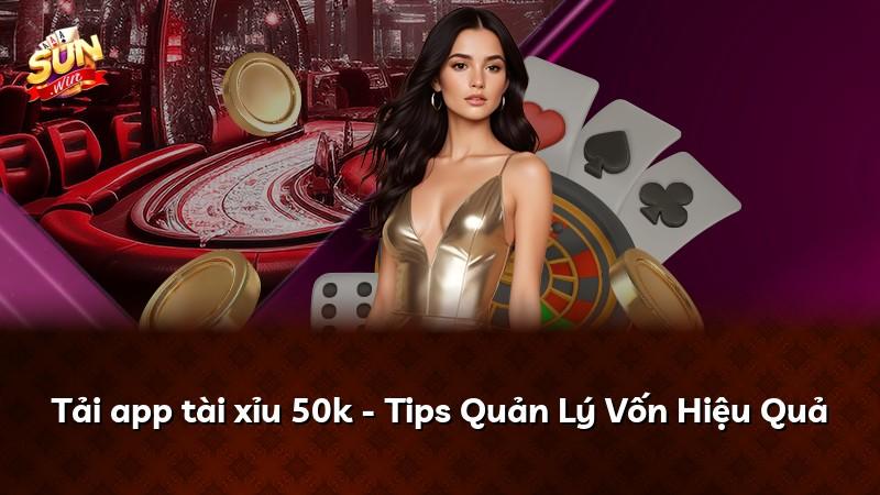 Tải app tài xỉu 50k - Tips Quản Lý Vốn Hiệu Quả