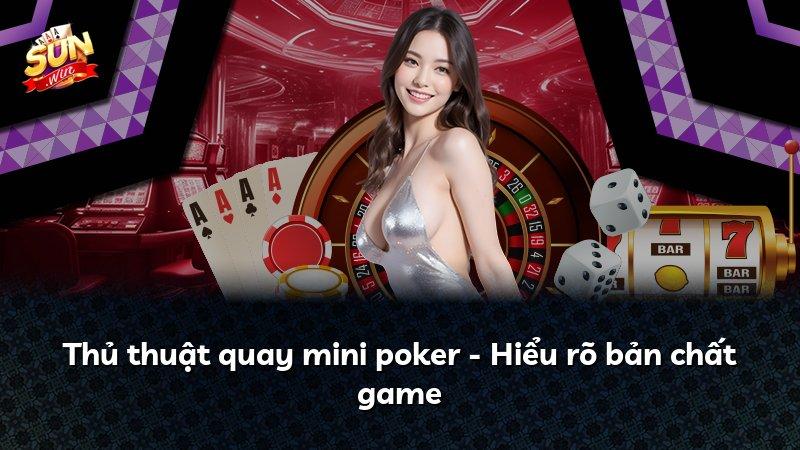 Thủ thuật quay mini poker - Hiểu rõ bản chất game